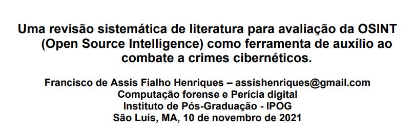 Uma revisão sistemática de literatura para avaliação da OSINT (Open Source Intelligence) como ferramenta de auxílio ao combate a crimes cibernéticos.