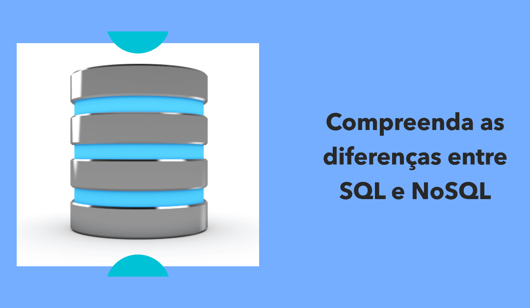 SQL vs NoSQL: Entendendo as Diferenças e Vantagens
